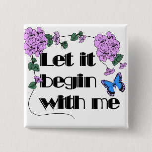 Let It Begin With Me Saying Flowers Butterfly 15 Cm Square Badge