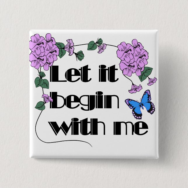 Let It Begin With Me Saying Flowers Butterfly 15 Cm Square Badge (Front)