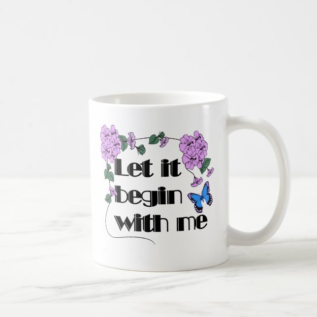 Let It Begin With Me Saying Flowers Butterfly Coffee Mug (Right)