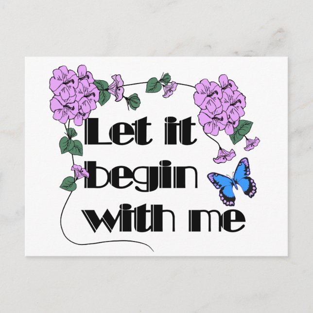 Let It Begin With Me Saying Flowers Butterfly Postcard (Front)