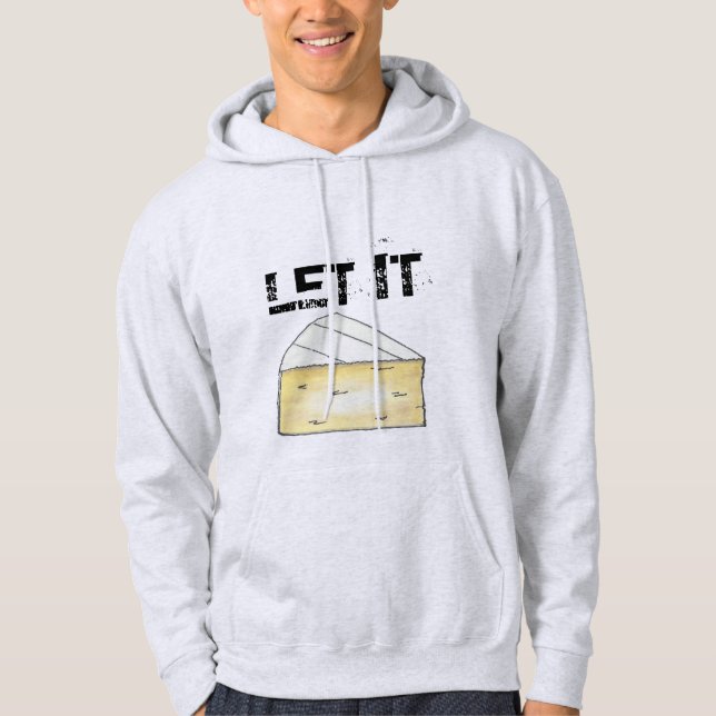 LET IT BRIE (BE) French Cheese Wedge Food Cooking Hoodie (Front)