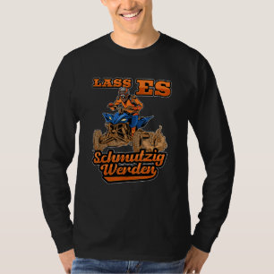 Let It Get Dirty Quad Rider Atv Off Road T-Shirt