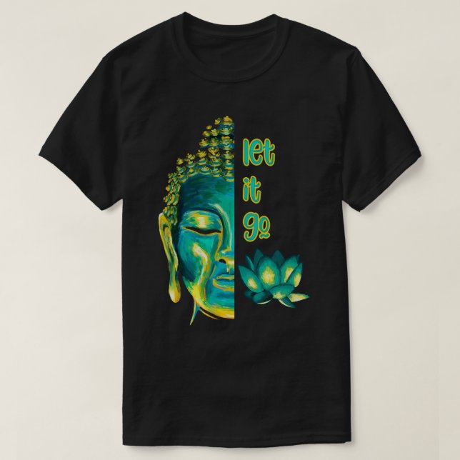Let it Go Buddhism Buddha Vossagga Buddhist Graphi T-Shirt (Design Front)