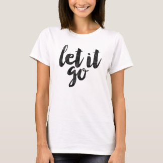 Let it go T-Shirt