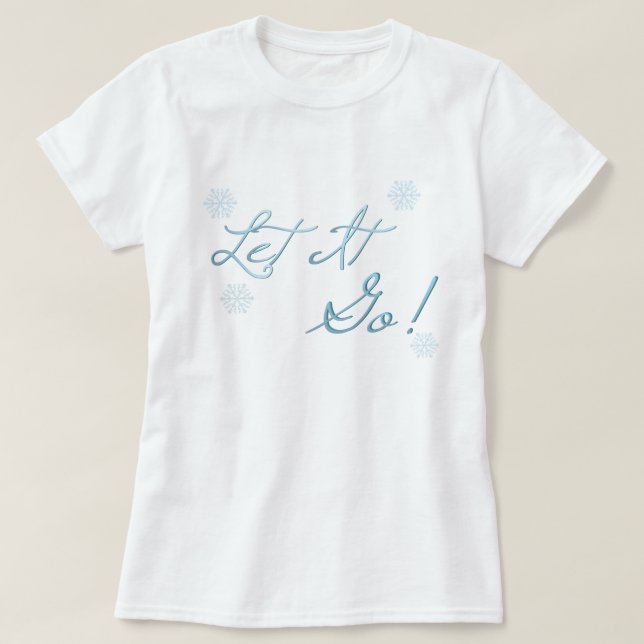 Let It Go! T-Shirt (Design Front)