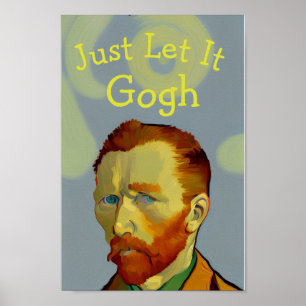 Let It Gogh: Funny Van Gogh Impressionist Portrait Poster