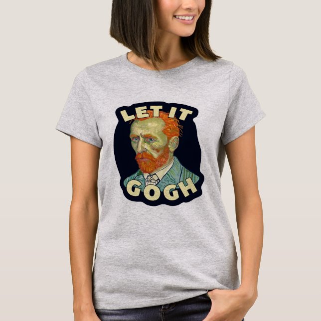 Let It Gogh Vincent Van Gogh T-Shirt (Front)