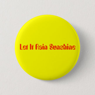 Let It Rain Sunshine 6 Cm Round Badge