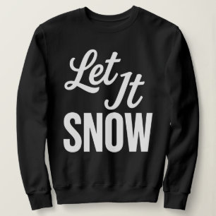 Let It Snow Bold Winter Holiday Sweatshirt