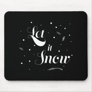 Let It Snow Christmas Holiday Cool T Shirt Mouse Pad