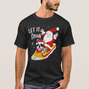 Let It Snow Cute Boston Terrier And Santa Claus Ch T-Shirt