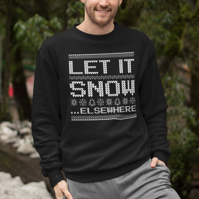 Let It Snow… Elsewhere Sweatshirt (let it snow ... elsewhere sweatshirt)