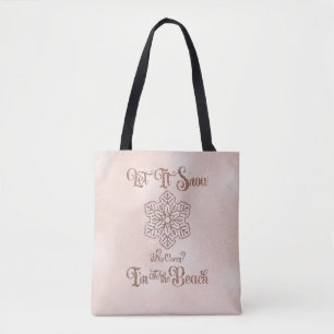 Let it Snow–Funny Christmas Beach Pink Tote Bag