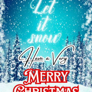  Let it Snow. Have a Very Merry Christmas Holiday Card