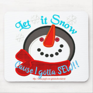 "Let it snow-I gotta Sew!" Mouse Pad