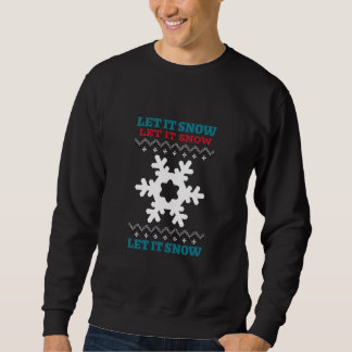 Let it Snow Let it Snow Let it Snow Christmas Sweatshirt