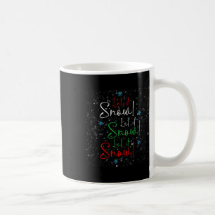 Let It Snow Let It Snow Let It Snow Snowflake Chri Coffee Mug