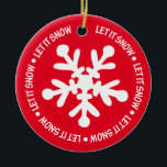 Let it Snow Ornament<br><div class="desc">Colourful, happy, bright ornament to hang on your tree or give as a gift. You can personalise the greeting on the back or purchase it as is.</div>