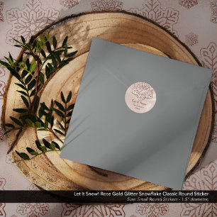 Let It Snow! Rose Gold Glitter Snowflake Classic Round Sticker