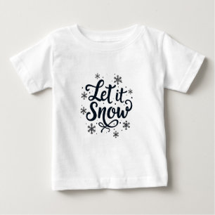 Let it Snow Snowflake Winter Season Chrstmas Baby T-Shirt