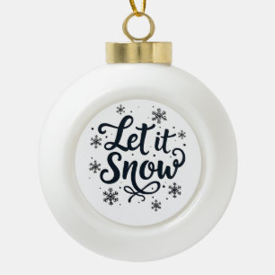 Let it Snow Snowflake Winter Season Chrstmas Ceramic Ball Christmas Ornament