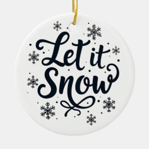Let it Snow Snowflake Winter Season Chrstmas Ceramic Ornament