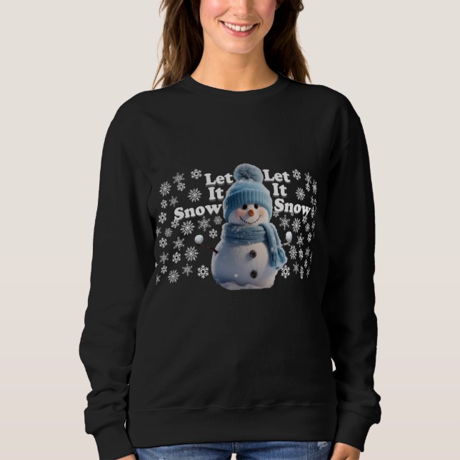 Let It Snow Snowman Christmas Sweater Or T- Shirt (Front)
