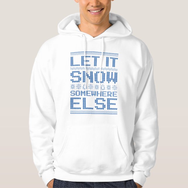 Let It Snow… Somewhere Else Hoodie (Front)