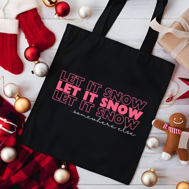 Let It Snow Somewhere Else | Pink Funny Christmas Tote Bag (Creator Uploaded)