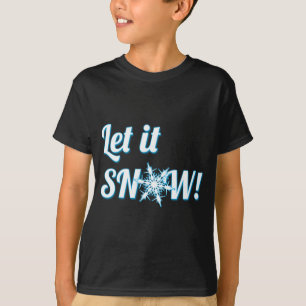 let it Snow T-Shirt