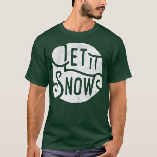 Let it Snow T-Shirt