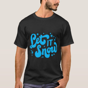 Let It Snow Winter Design _1 T-Shirt