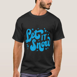 Let It Snow Winter Design T Shirt