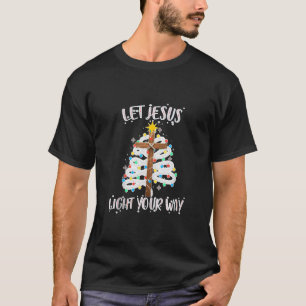 Let Jesus Lights Your Way Cross Christmas Lights C T-Shirt