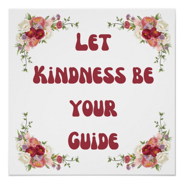 Let Kindness Be Your Guide Poster (Front)