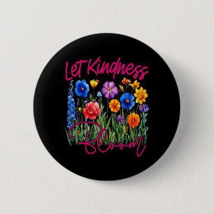 Let Kindness Bloom Be Kind Flowers Mental Health 6 Cm Round Badge
