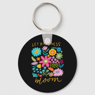 Let Kindness Bloom Be Kind Flowers Mental Health P Key Ring