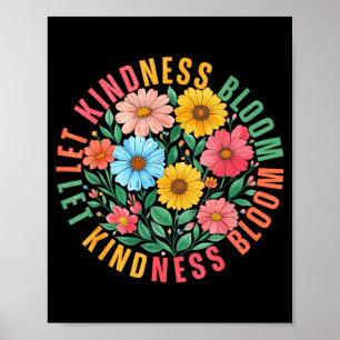 Let Kindness Bloom Be Kind Flowers Mental Health Poster