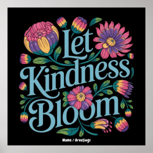 Let Kindness Bloom Be Kind Rainbow Flowers Inspire Poster