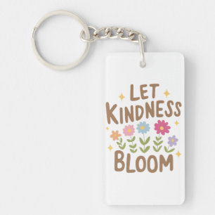 Let Kindness Bloom Key Ring
