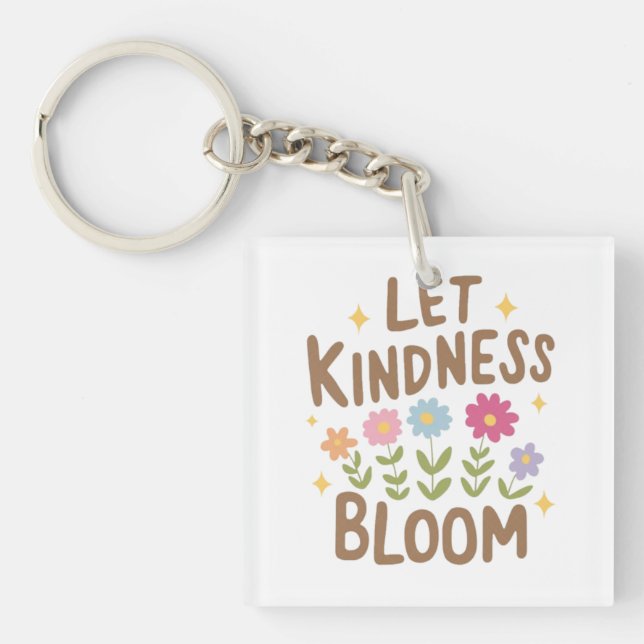 Let Kindness Bloom Key Ring (Front)