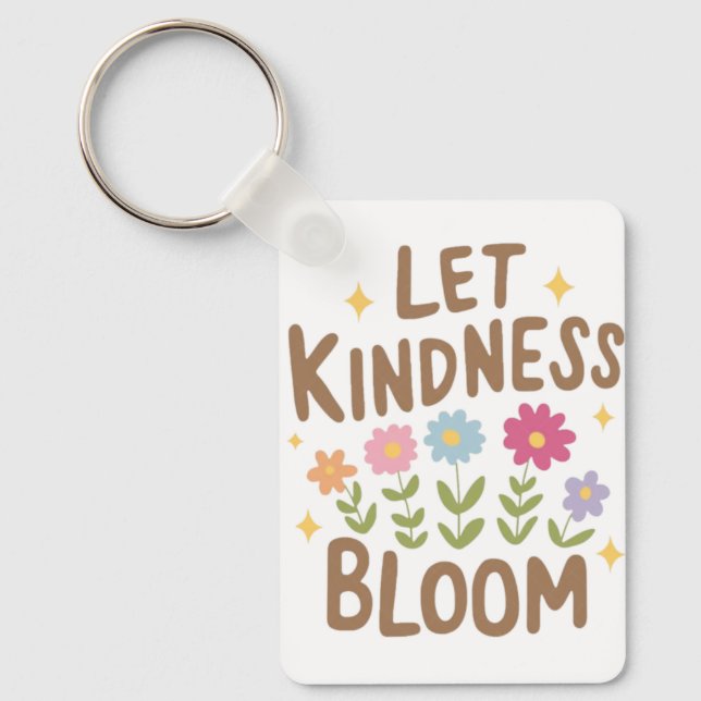 Let Kindness Bloom Key Ring (Front)