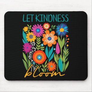 Let Kindness Bloom Mental Health Be Kind Positive Mouse Pad