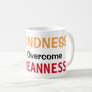 Let Kindness Overcome Meanness Coffee Mug