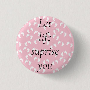 Let life suprise you 3 cm round badge