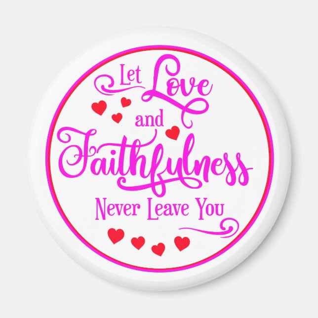 Let Love and Faithfulness Never Leave You Magnet (Front)