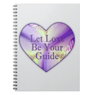 Let Love Be Your Guide, heart flower Notebook