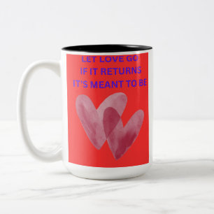 LET LOVE GO IF IT RETURNS IT'S MENT TO BE Two-Tone COFFEE MUG