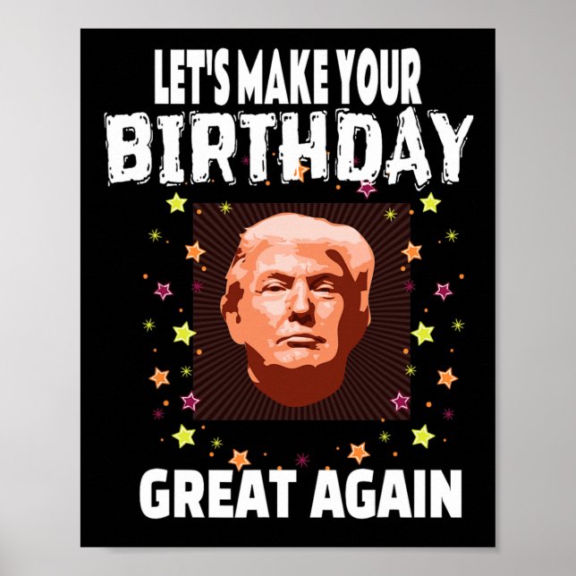 Let Make Your Birthday Great Again Trump Funny  Poster (Front)