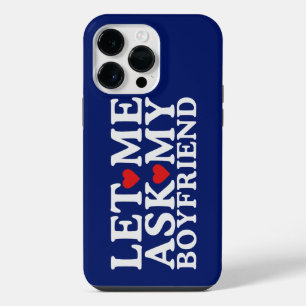 Let Me Ask My Boyfriend Valentine's Day Boyfriend iPhone 14 Pro Max Case
